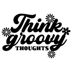 Groovy Quotes Typography Black and White for print