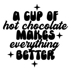 Hot Chocolate Quotes Typography Black and White