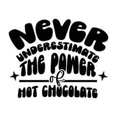 Hot Chocolate Quotes Typography Black and White