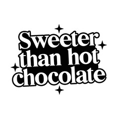 Hot Chocolate Quotes Typography Black and White