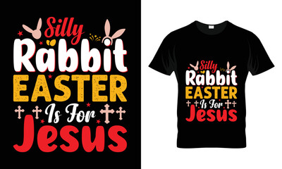 silly rabbit Easter is for Jesus 
