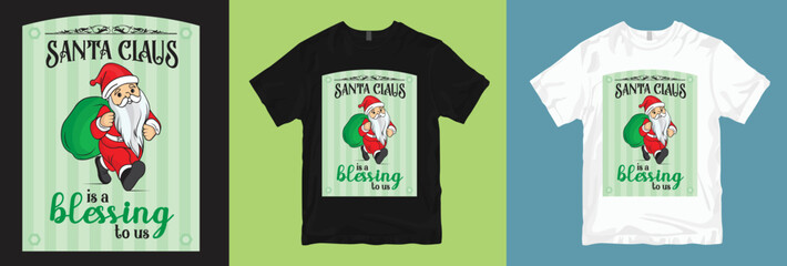 Merry Christmas Santa Claus Tshirt design. Isolated Christmas day design with happy new year holiday vector white and black illustration. Santa Claus is a blessing to us.