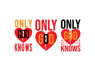 Only God Knows T-shirt Design