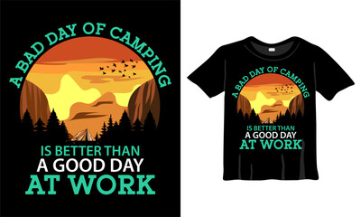 A bad day of camping is better than a good day at work t-shirt design template. Hiking Shirt, Camping Shirt, Fishing Shirt for Print work