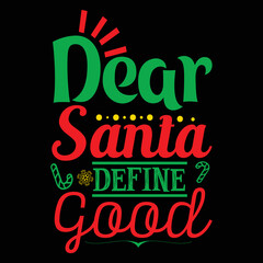 Dear santa define good Shrit Print Template