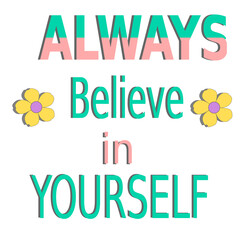 always believe in yourself