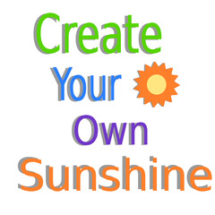 create your own sunshine