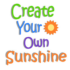 create your own sunshine