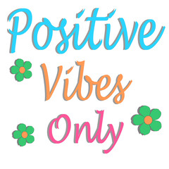 positive vibes only