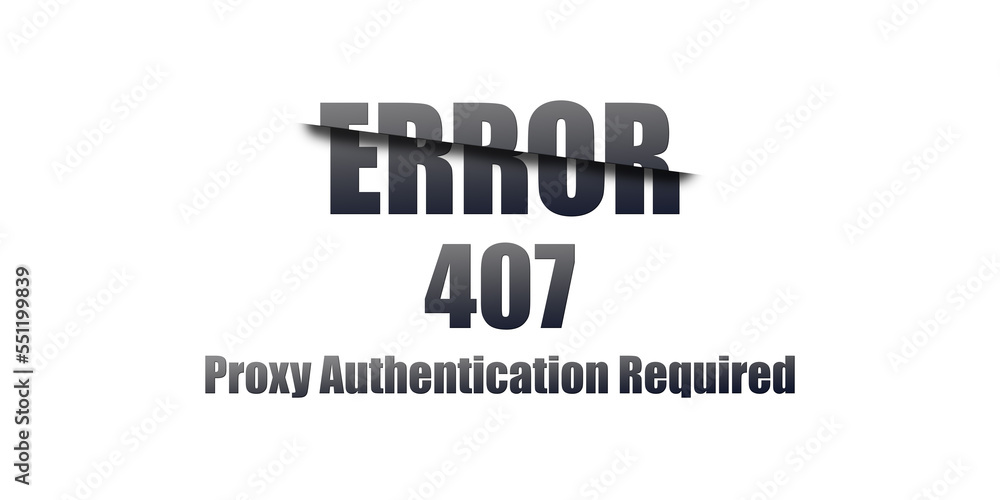 Poster 407 Proxy Authentication Required - Https Status Code. Illustration on white background. For Website. Error Page.