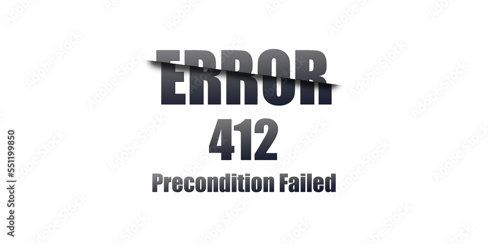 Poster 412 Precondition Failed - Https Status Code. Illustration on white background. For Website. Error Page.