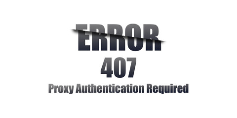 407 Proxy Authentication Required - Https Status Code. Illustration on white background. For Website. Error Page.