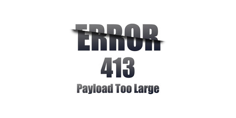 413 Payload Too Large - Https Status Code. Illustration on white background. For Website. Error Page.