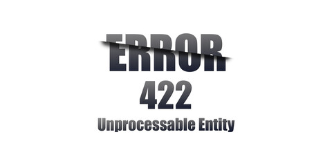 422 Unprocessable Entity - Https Status Code. Illustration on white background. For Website. Error Page.