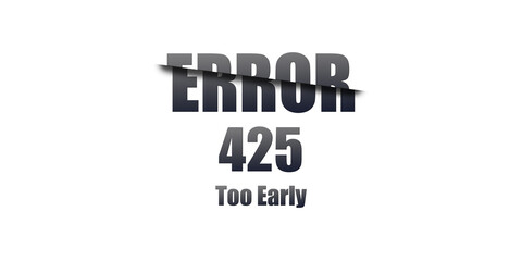 425 Too Early - Https Status Code. Illustration on white background. For Website. Error Page.