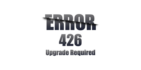426 Upgrade Required - Https Status Code. Illustration on white background. For Website. Error Page.