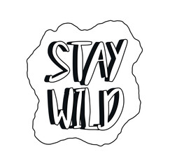 Stay wild inscription. Motivational text and inscription. Poster or banner for website. Poster or banner for website in retro style. Calligraphy and typography. Cartoon flat vector illustration