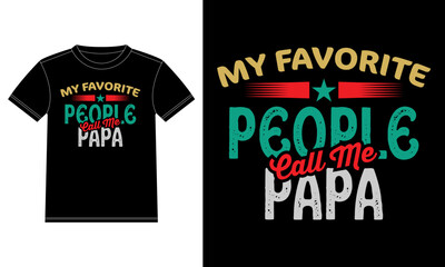 My Favorite People Call Me Papa - Father Quotes - Father t-shirt, Vector graphic design template, Car Window Sticker, POD, cover, Isolated Black background typographic poster or t-shirt.
