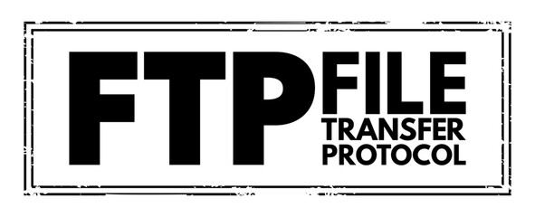 FTP File Transfer Protocol - standard communication protocol used for the transfer of computer files from a server to a client on a computer network, acronym text concept stamp