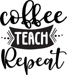 Coffee Teach Repeat SVG