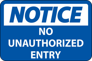 Notice No Unauthorized Entry Sign On White Background