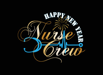 New Year Nurse Crew - t-shirt design