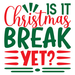 Is It Christmas Break Yet?