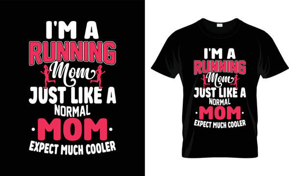 mom typography vactor t shirt design.i'm a running mom just like a normal mom expect much cooler.Grunge background. typography, t-shirt graphics, poster, banner, flyer, print and postcard,svg design.