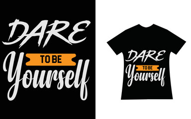 Dare to be yourself Template T-shirt Design 