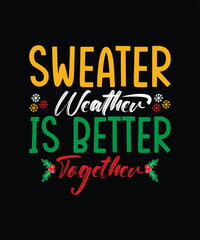 Sweater weather is better Christmas Template Design