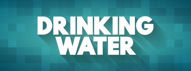 Drinking Water is water that is used in drink or food preparation, text concept background