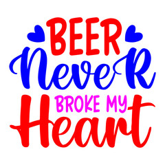 Fototapeta premium Beer Never Broke My Heart