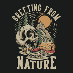 T Shirt Design Greeting From Nature With Tent On The Skull Tongue Vintage Illustration