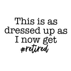 Retirement Quotes Typography Black and White 