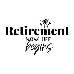 Retirement Quotes Typography Black and White 