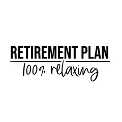 Retirement Quotes Typography Black and White 