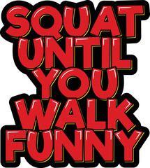 Squat until you walk funny inspiring workout and fitness gym motivation quote