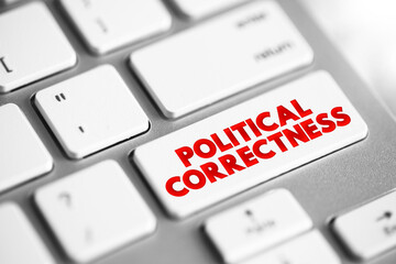 Political correctness - term used to describe language, policies, or measures that are intended to avoid offense, text concept button on keyboard