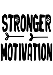 stronger motivation 