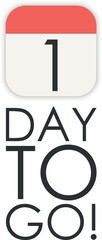 One 1 day to go, vector sign. Countdown design.