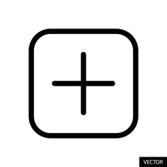 Add button in square or Plus square button vector icon in line style design for website design, app, UI, isolated on white background. Editable stroke. Vector illustration.