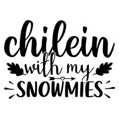Chilein With My Snowmies T-shirt, Merry Christmas shirt, Christmas SVG, Christmas Clipart, Christmas Vector, Christmas Sign, Christmas Cut File, Christmas SVG Shirt Print Template