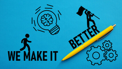 We make it better is shown using the text