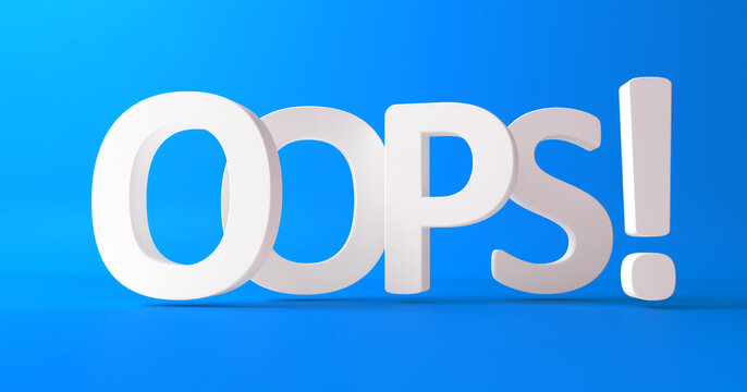 Oops 3d text background. Problem concept. 3d rendering.
The word oops in 3d.