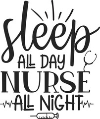 sleep all day nurse all night SVG