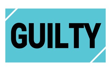 GUILTY text written on blue-black stamp sign.