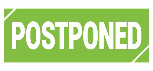POSTPONED text written on green stamp sign.