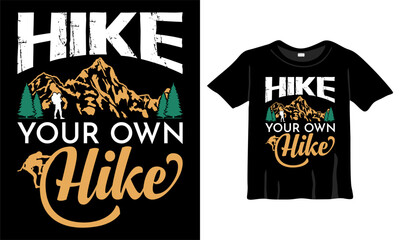 Hike your own hike t-shirt design template. Hiking Shirt, Camping Shirt, Fishing Shirt for Print work