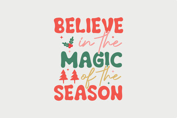 Believe in the magic of the Season Retro Christmas SVG t shirt Design