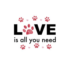 All you need LOVE text with heart and paw prints. Dog or cat paw print. Happy Valentine's Day design - 551630493